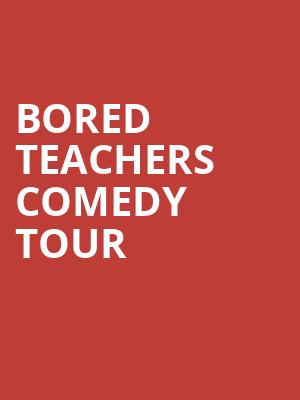 Bored Teachers Comedy Tour, Sheas Buffalo Theatre, Buffalo