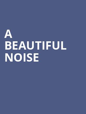 A Beautiful Noise, Sheas Buffalo Theatre, Buffalo