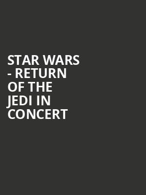Star Wars - Return of the Jedi in Concert Poster