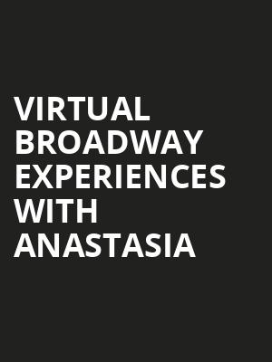 Virtual Broadway Experiences with ANASTASIA, Virtual Experiences for Buffalo, Buffalo