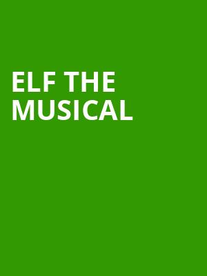 Elf the Musical, Sheas Buffalo Theatre, Buffalo