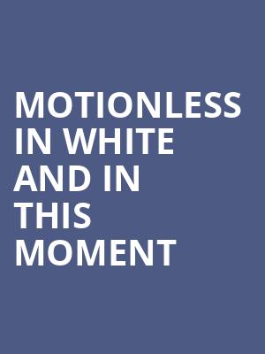 Motionless in White and In This Moment Poster