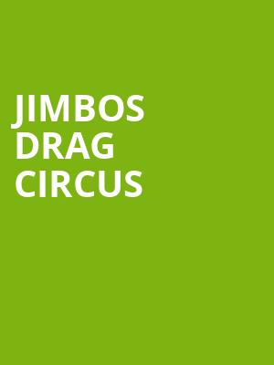 Jimbos Drag Circus, 710 Main Theatre, Buffalo