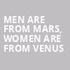Men Are From Mars Women Are From Venus, 710 Main Theatre, Buffalo