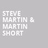 Steve Martin Martin Short, Sheas Buffalo Theatre, Buffalo