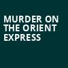 Murder on the Orient Express, 710 Main Theatre, Buffalo