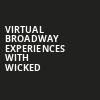 Virtual Broadway Experiences with WICKED, Virtual Experiences for Buffalo, Buffalo