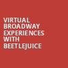 Virtual Broadway Experiences with BEETLEJUICE, Virtual Experiences for Buffalo, Buffalo