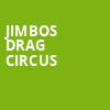 Jimbos Drag Circus, 710 Main Theatre, Buffalo